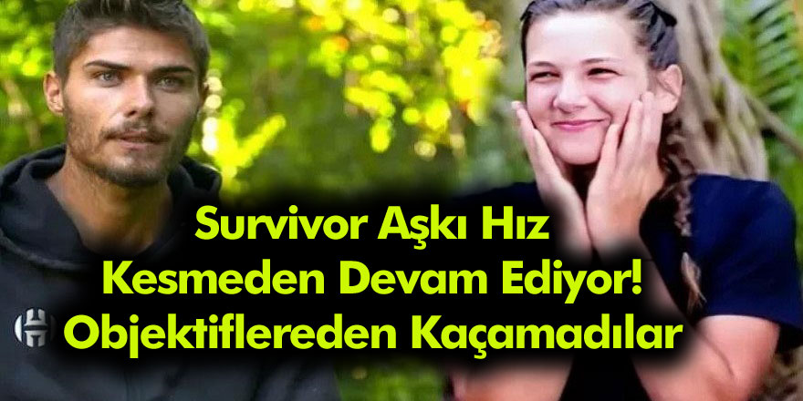 Survivor Aşkı Hız Kesmeden Devam Ediyor! Murat ve Nisa Objektiflere fena yakalandı!