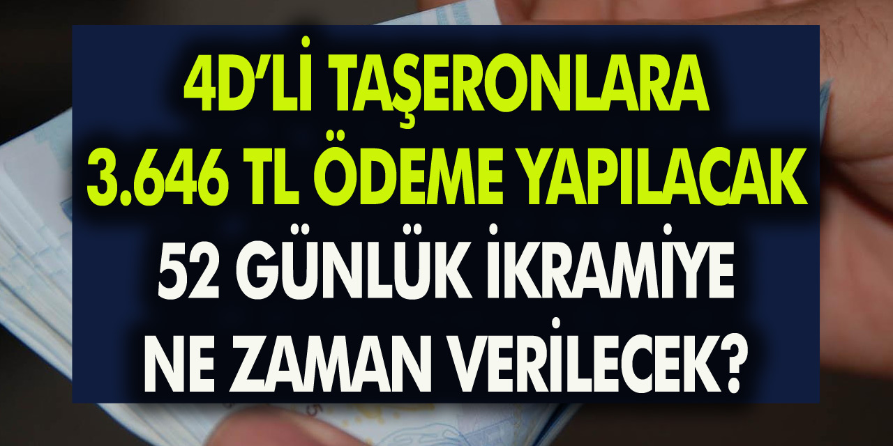 4D'li Kamu Taşeron işçilerine 3.646 TL ödeme yapılacak! Taşeronlara 4. Tediye ödeme tarihi belli oldu mu? 52 günlük ikramiye ne zaman verilecek?