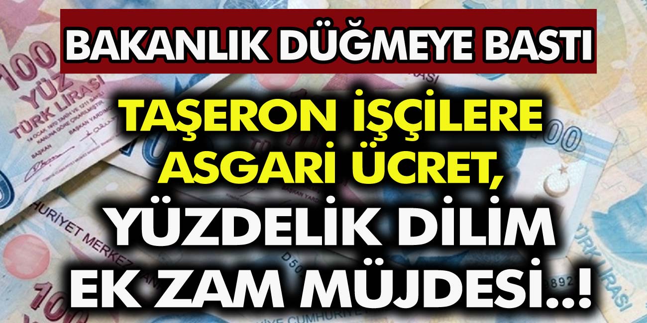 Taşeron İşçilere Son Dakika Gelişmesi!  Bakanlık harekete geçti! Taşeron İşçiye Asgari Ücret Yüzdelik Dilimi