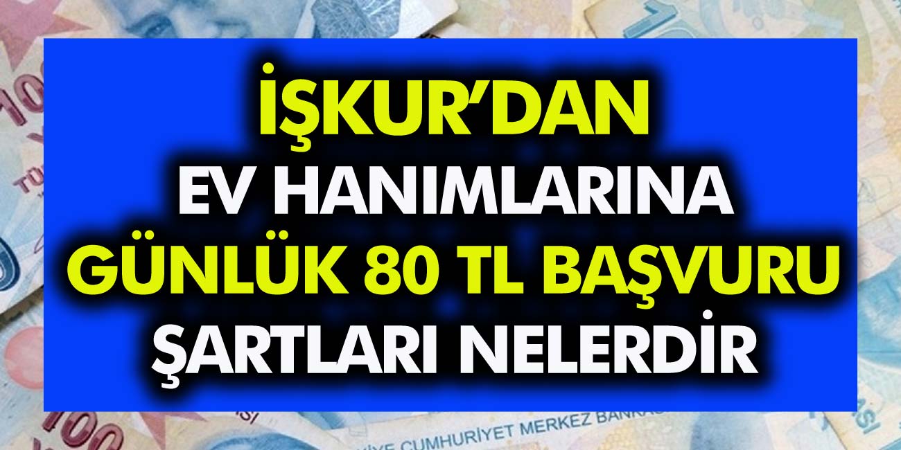 İŞKUR’dan Ev hanımlarında günlük 80 TL… İŞKUR harçlık veriyor mu, nasıl alınır?