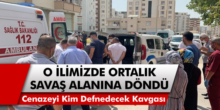 O İlimizde Ortalık Savaş Alanına Döndü! 'Cenazeyi Kim Defnedecek' Tartışması