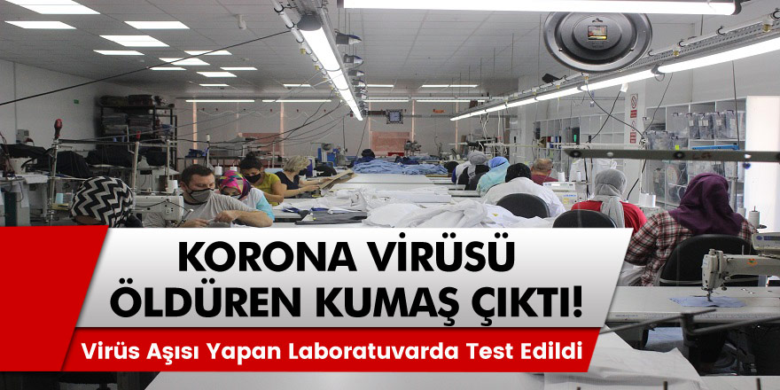 Laboratuvar ortamında test edilen, Kovid-19 öldüren kumaş çıktı!