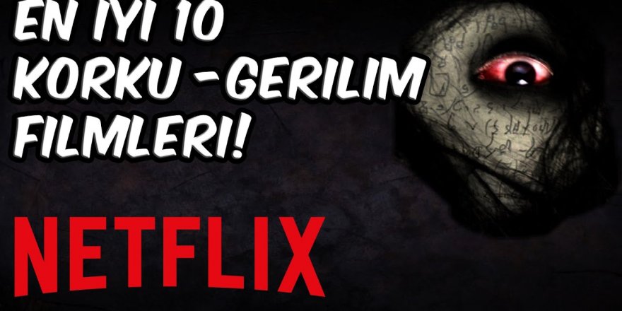 Netflix’te izlenebilecek en iyi 10 korku filmi! Netflix korku filmleri…