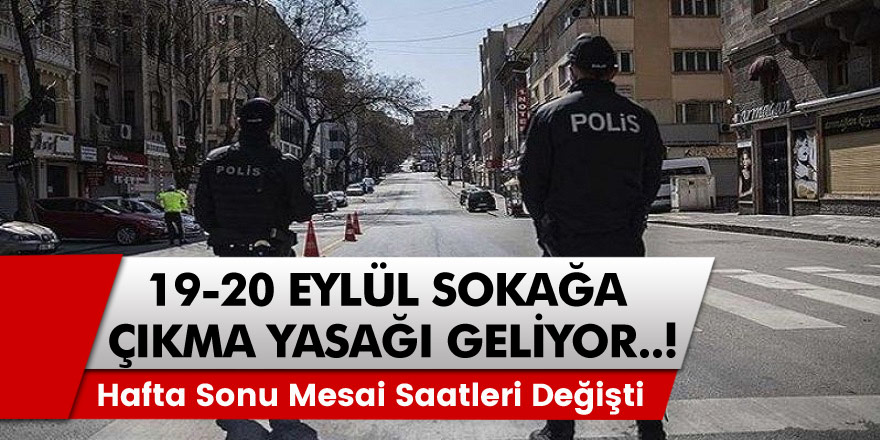 Sokağa Çıkma Yasağı Geldi! 19 – 20 Eylül Hangi Şehirlerde Yasak Uygulanacak?