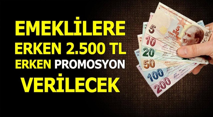 Emeklilere Erken 2.500 TL Banka Promosyonu Verilecek!