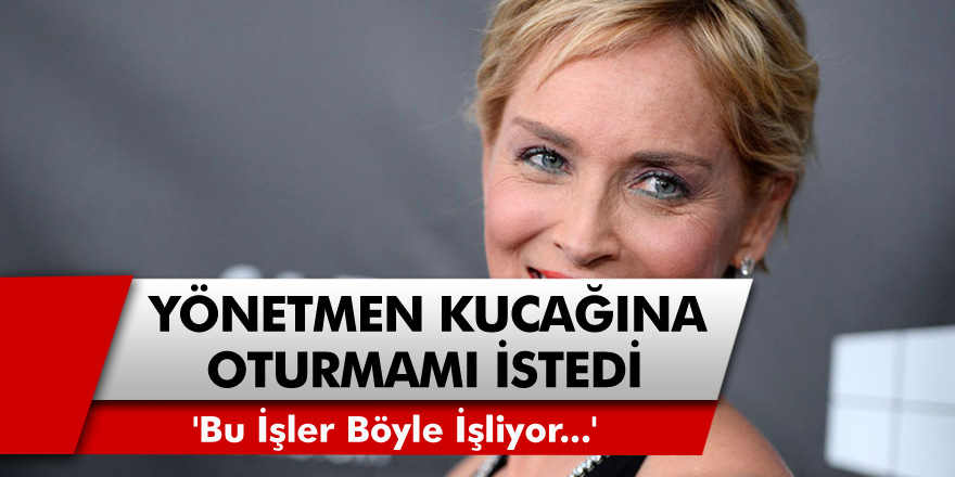 Sharon Stone'nın Açıklaması Gündeme Bomba Gibi Düştü! 'Yönetmen Kucağına Oturmamı İstedi'