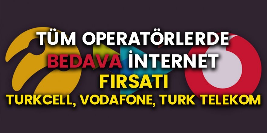 Turkcell, Turk Telekom, Vodafone Bedava İnternet Paketleri.... Tüm Operatörlerde Ücretsiz İnternet Nasıl Yapılır?