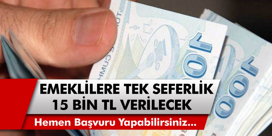 Emeklilere tek seferlik 15 Bin TL verilecek! TC kimlik numaranızla hemen başvuru yapıp kredi alabilirsiniz…