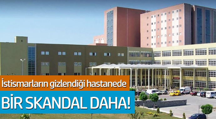 İstismarların gizlendiği Hastanede! Bir skandal daha