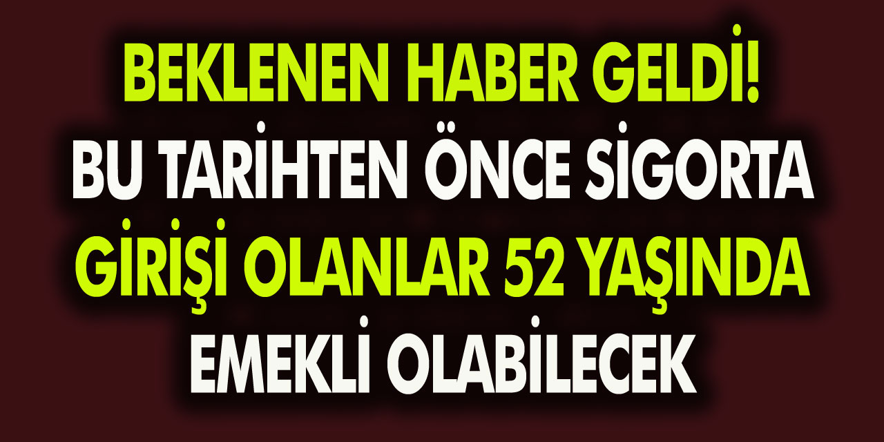 Milyonlarca Kişiye Erken Emeklilik Müjdesi! Bu Tarihten Önce İşe Girenler 52 Yaşında Emekli Olabilecek...