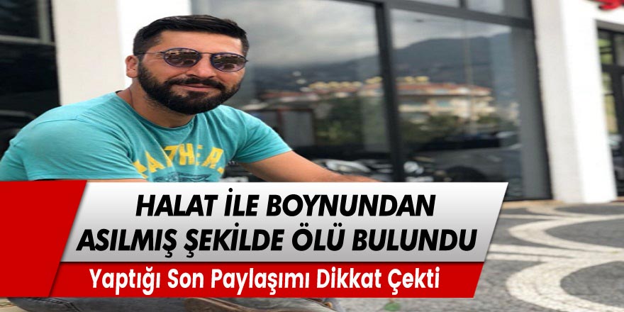 31 yaşındaki genç ağzında maske duvara halatla asılmış şekilde ölü bulundu