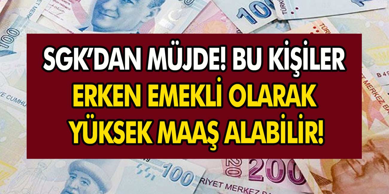 Bunları Yapanlar Hem Erken Emekli Oluyor, Hem De Yüksek Maaş Alıyorlar! Nasıl Erken Emekli Olurum?