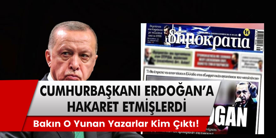 Cumhurbaşkanı Recep Tayyip  Erdoğan'a hakaret etmişlerdi... Yılmaz Özdil, Yunan gazetesinin en önemli yazarının kim olduğunu açıkladı