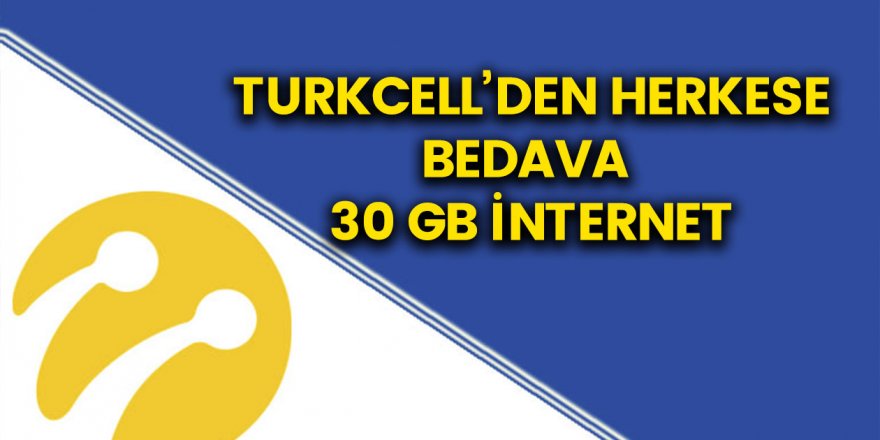 Turkcell'den Herkese 30 GB Ücretsiz İnternet! Turkcell Bedava İnternet Paketleri