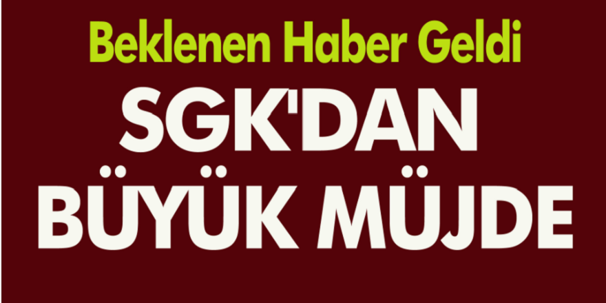 SGK’dan Büyük Müjde Geldi…! Toplu Para Ödemesi Yapılacak, Hemen Başvurun