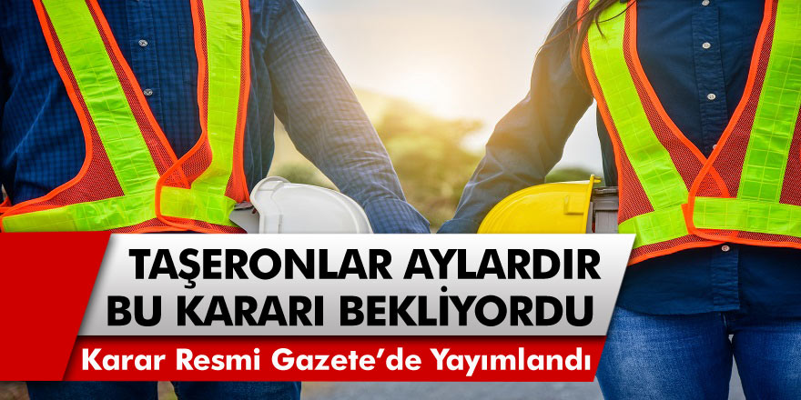 4D'li Taşeronlar için karar Resmi Gazete’de yayınlandı! Aylardır bu karar bekleniyordu…