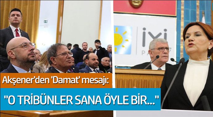 Meral Akşener'den 'Damat' mesajı: 'O tribünler sana öyle bir...'