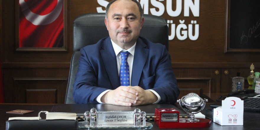 Samsun İl Müftüsü Seyfullah Çakır: Korona virüs tedbirlerine uymak kul hakkıdır”