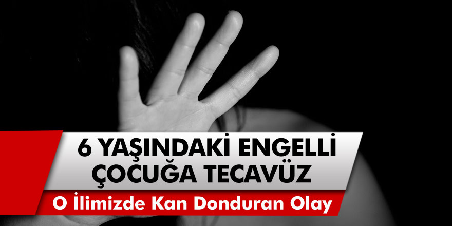 İzmir’de kan donduran bir olay daha! 6 Yaşındaki engelli kıza komşusu tecavüz etti…