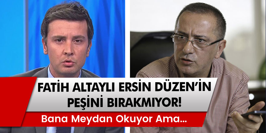 Fatih Altaylı TRT Spor sunucusu  Ersin Düzen'in peşini bırakmıyor! Bana meydan okuyor ama...