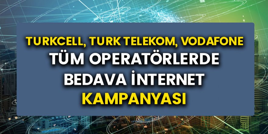 Tüm Operatörlerde Geçerli Bedava İnternet Paketleri - Turkcell, Vodafone, Turk Telekom Ücretsiz İnternet