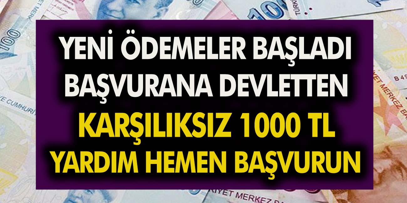 Geri ödemesiz nakit 1000 TL yardımları başladı! Zamanı dolmadan hemen başvuru yapın