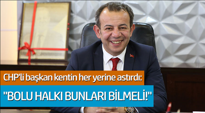 CHP'li Tanju Özcan kentin her yerine astırdı: 'Bolu halkı bunları bilmeli'