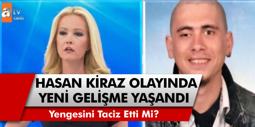 Yengesini Taciz Eden ve Kızları Elleme Hastalığı Olan Hasan Öldürüldü mü? Müge Anlı Hasan Kiraz Olayı Nedir?