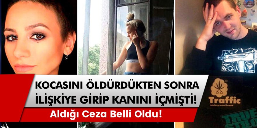 Aldatan Kocasını Önce Öldürdü, Sonra Cesediyle İlişkiye Girip Kanını İçti! Aldığı Ceza Belli Oldu!