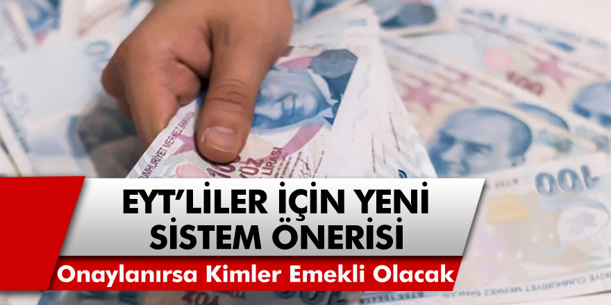 EYT’de Son Dakika Gelişmesi! EYT’liler için yeni sistem önerisi geldi! Onaylanırsa, kimler emekli olacak ? Eyt Son Durum