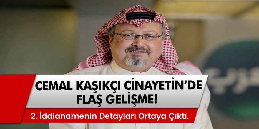 Cemal Kaşıkçı davasında yeni gelişme! Cinayete ilişkin 2. iddianamenin detayları ortaya çıktı