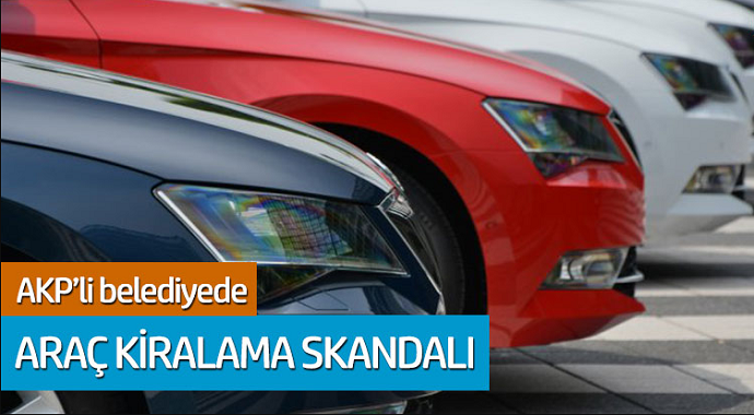 AKP'li belediyede araç kiralama skandalı