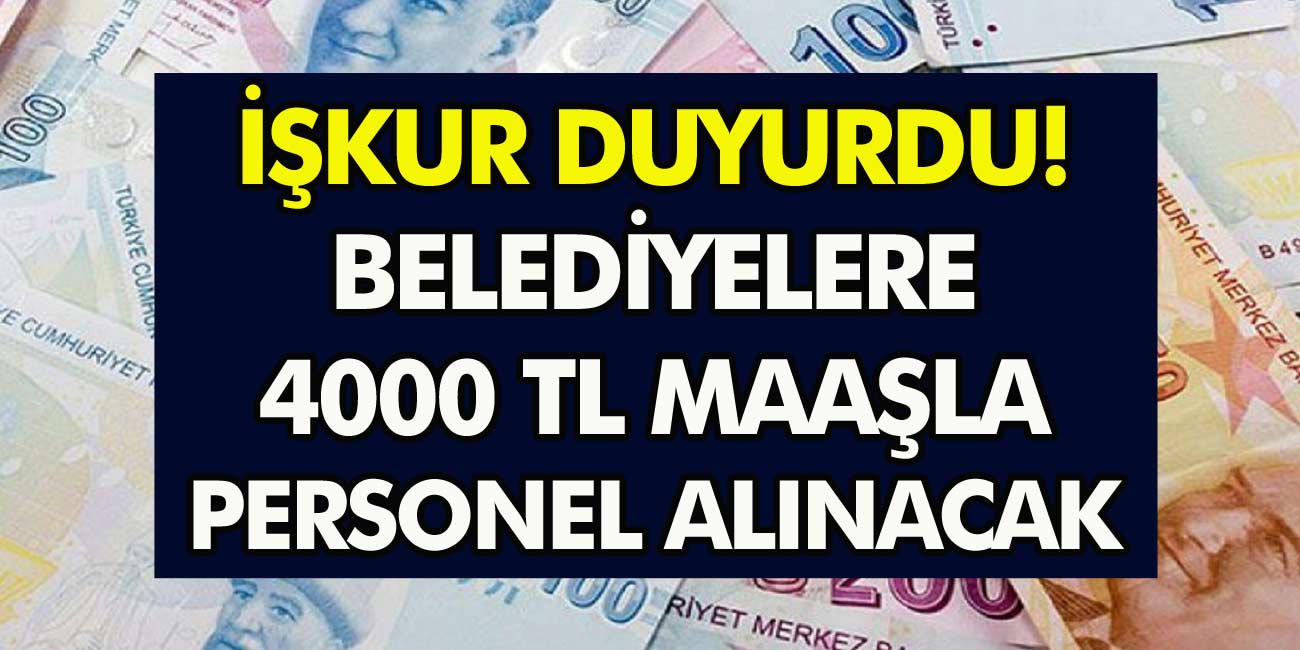 İŞKUR Duyurdu! Belediyeler KPSS Şartı Olmadan 4 Bin TL Maaşla Personel Alacak! Başvuru Şartları Belli Oldu…