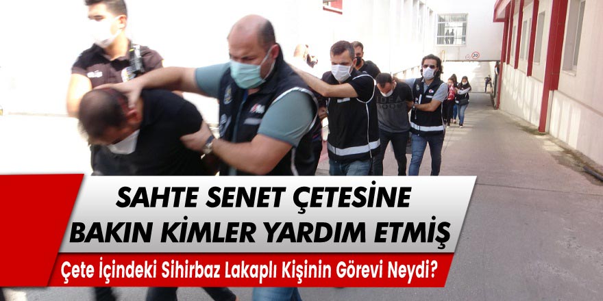 Adana’da 256 milyon liralık sahte senet düzenleyerek iş adamlarını dolandıran çeteye bakın kimler yardım etmiş?