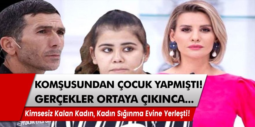 Komşusundan çocuk yapan kadın, gerçekler ortaya çıkınca kimsesiz kaldı! Kadın sığınma evine yerleşti…