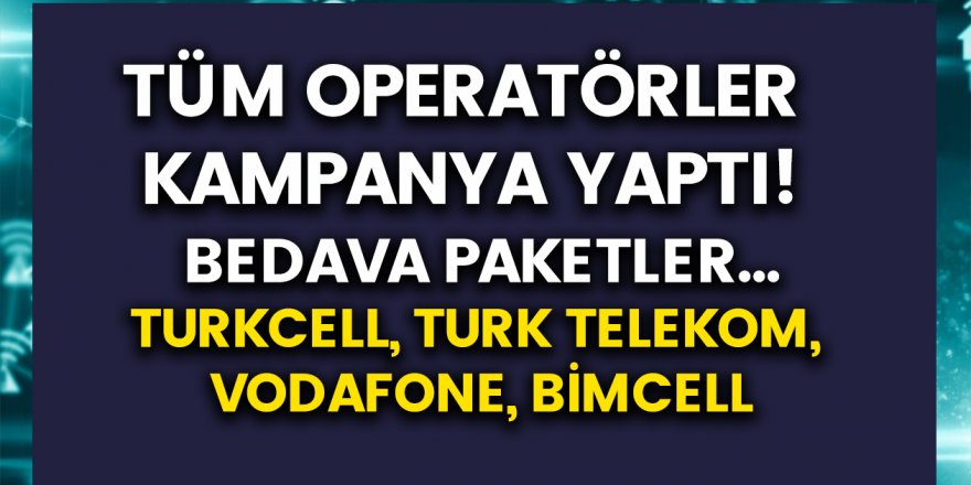 Turkcell, Vodafone, Turk Telekom, BimCell Bedava  Paketler! Tüm Operatörlerde Ücretsiz İnternet...