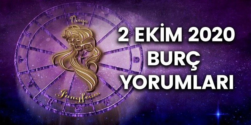 2 Ekim 2020 Günlük Burç Yorumları…! Bazı Burçlar Çok Dikkatli Olmalı!