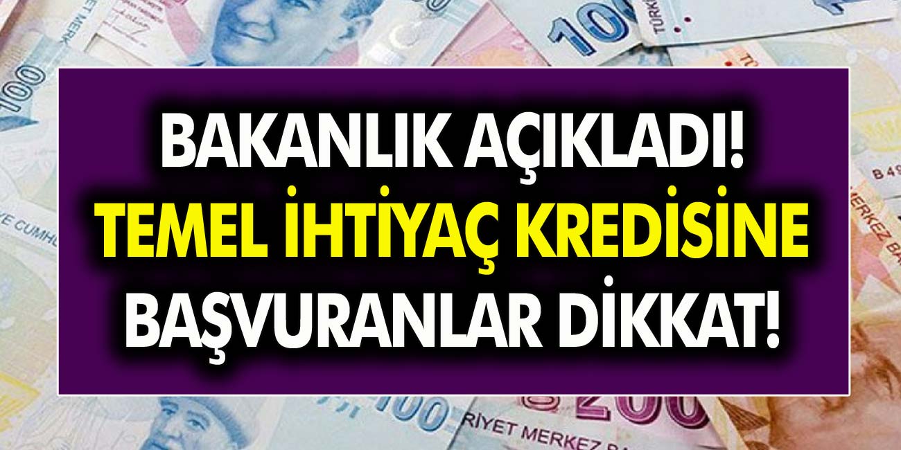 6 Ay Geri Ödemesiz Temel İhtiyaç Kredisi İçin Başvuru Yapanlar Dikkat! Bakanlıktan Açıklama Geldi!