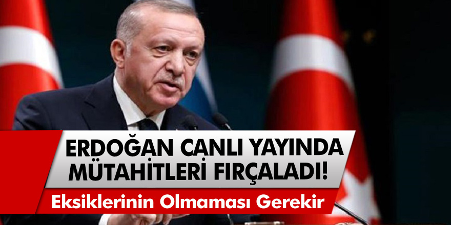 Cumhurbaşkanı Recep Tayyip Erdoğan canlı yayında müteahhitleri fırçaladı