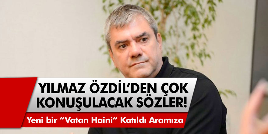 Sözcü yazarı Özdil'den çok konuşulacak sözler! Dün itibarıyla yeni bir “vatan haini” katıldı aramıza