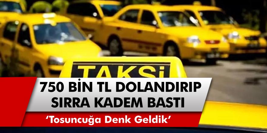 750 Bin TL ile Ortadan Kaybolan Taksiciye Dava! ‘Antalya’nın tosuncuğuna denk geldik’