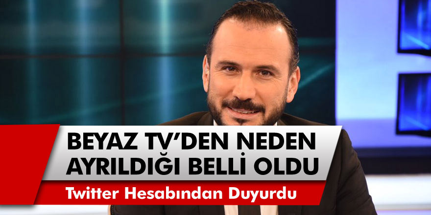 Beyaz TV Spor Müdürü Ertem Şener'in Beyaz Tv'den neden ayrıldığı ortaya çıktı!