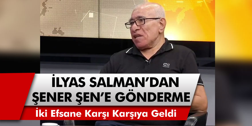 Yeşilçam'ın iki efsanesi karşı karşıya geldi! İlyas Salman'dan Şener Şen'e olay sözler...