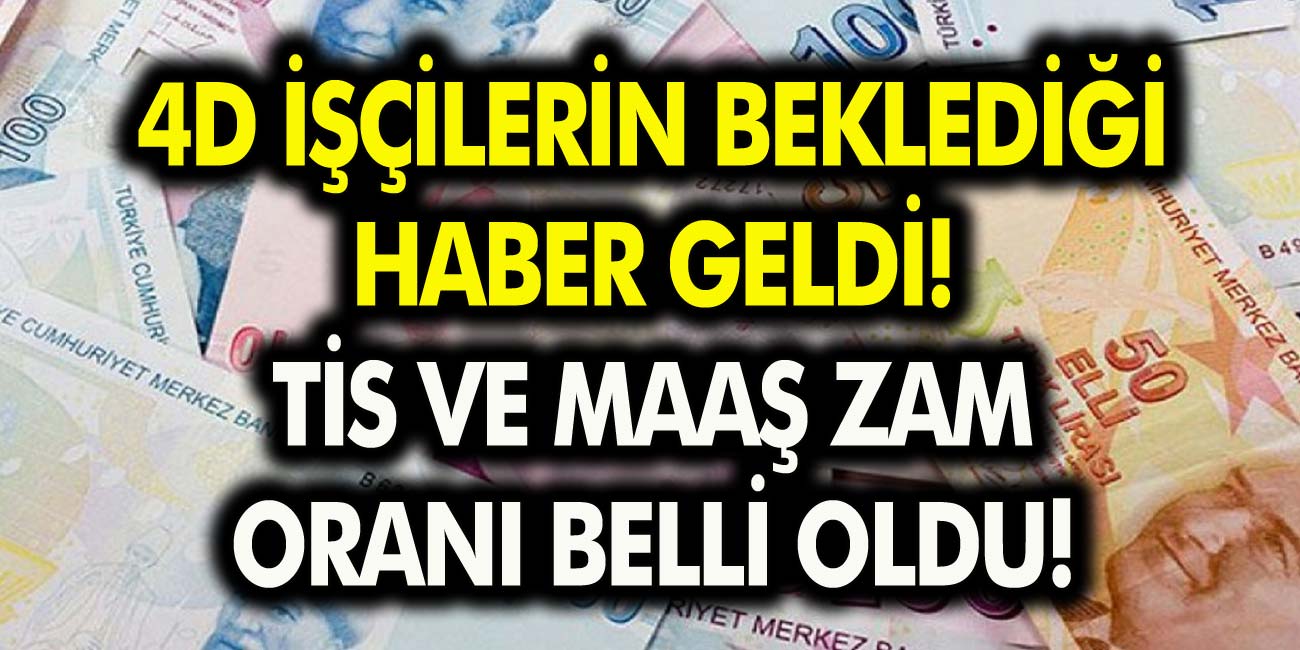 4D İşçilerin Beklediği Haber Geldi! TİS ve Maaş Zam Oranı Belli Oldu!