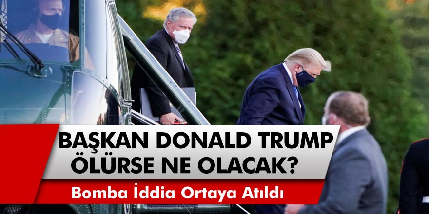 Trump’ta Korona Çıkmasının Ardından Herkes Paniğe Kapıldı! Trump Ölürse Ne Olacak?