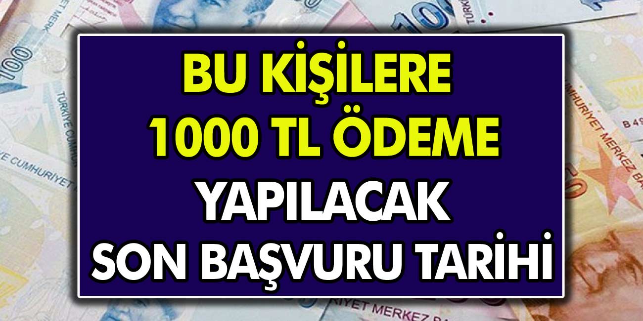 Bu Haftaya Özel Herkese Tek Seferlik 1000 TL Ödeme Yapılacak! Başvuru Tarihi Ne Zaman Sona Eriyor?