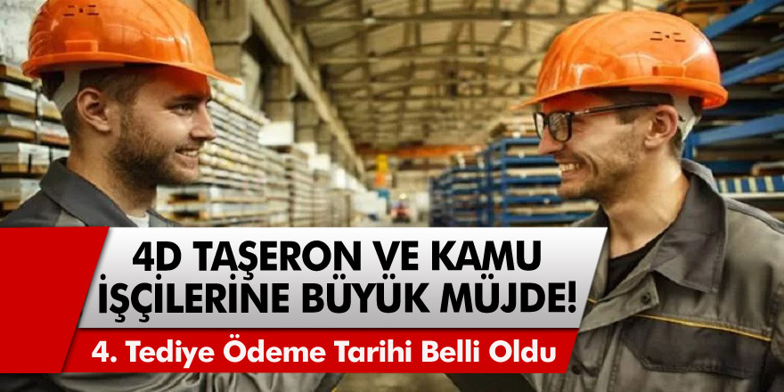 4D Taşeron ve Kamu İşçileri İçin Büyük Gelişme! 4. Tediye Ödemeleri İçin Tarih Belli Oldu…