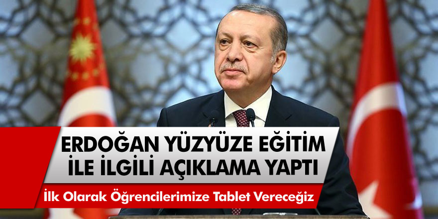Cumhurbaşkanı Recep Tayyip Erdoğan'dan yüzyüze eğitimle ilgili önemli açıklamalar