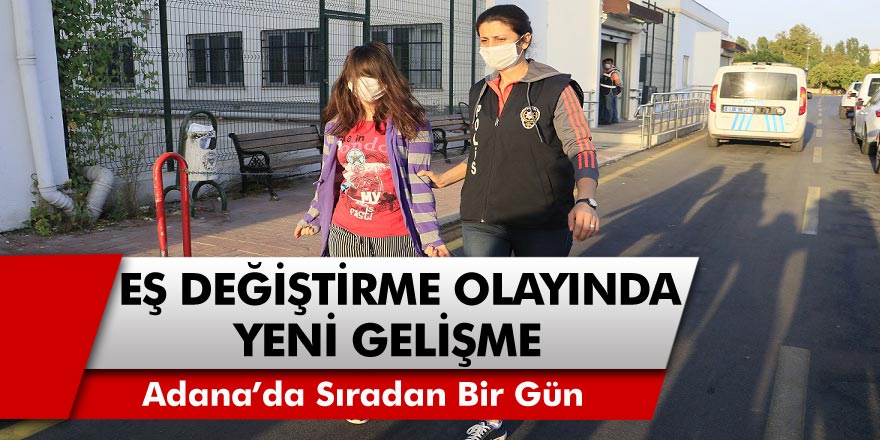 Adana'da Sıradan Bir Gün! Çoğu Resmi Nikahlı, Eş Değiştirme Yöntemiyle Fuhuş