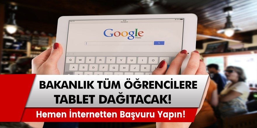 MEB Ücretsiz tablet dağıtmaya başladı, Başvuru ekranı açıldı! Hemen başvuru yapabilirsiniz...